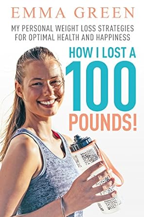 How I Lost 100 Pounds by Emma Green